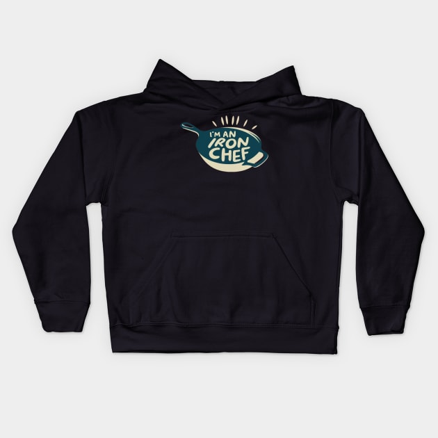 Im a (Cast) Iron Chef Kids Hoodie by INLE Designs